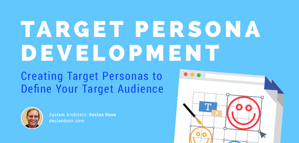 Target Persona Development guide by System Architect Declan Dunn – creating target personas to define your target audience