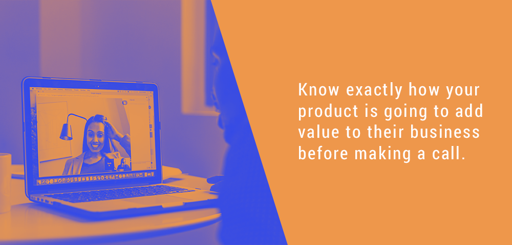 Laptop showing a video call beside the words know exactly how your product is going to add value to their business before making a call