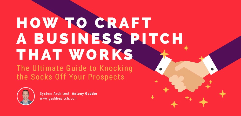 How to Craft a Business Pitch That Works – guide by System Architect Antony Gaddie of gaddiepitch.com